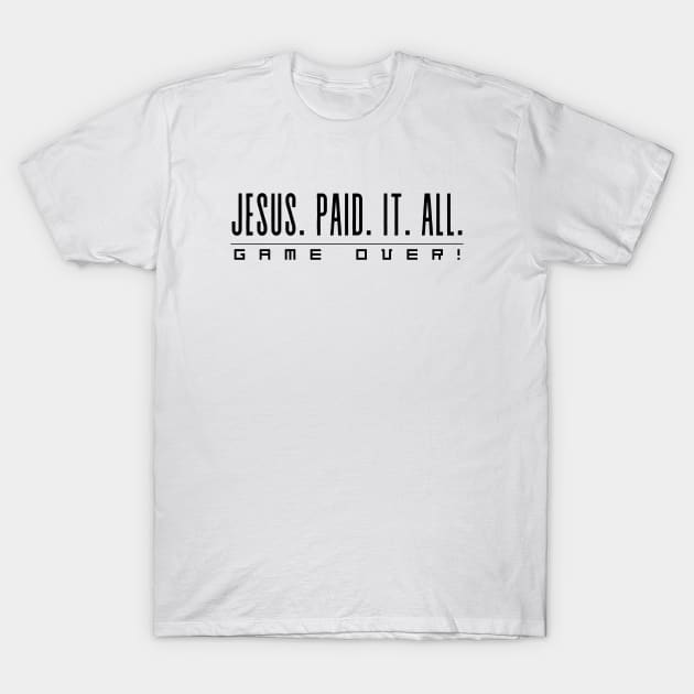 Jesus Paid It All Game Over Christian T-Shirt by PurePrintTeeShop